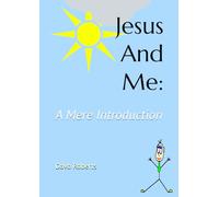 Jesus And Me: A Mere Introduction