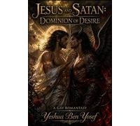 Jesus and Satan: Dominion of Desire: A Dark MM Romantasy of Angels, Demons, Forbidden Love, and Eternal Desire (18+, Viral on TikTok!) (The Forbidden Covenant Series)