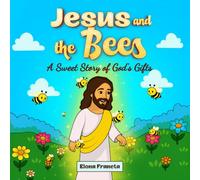 Jesus And The Bees: A Sweet Story of God's Gifts: 1 (Little Lights Storytime Book 1)
