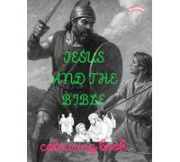 JESUS AND THE BIBLE: Coloring book for10+,teens and adults, paired with meaningful Bible verses, perfect gift for occassions, Christmas, Birthday, Easter