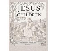 Jesus and the Children: A Monochrome Coloring Book (Faith in Monochrome)