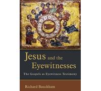 Jesus and the Eyewitnesses: The Gospels as Eyewitness Testimony