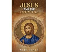 Jesus and the Kingdom of God: How Christ Announced, Embodied, and Lived God's Reign