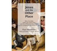 Jesus and the Other Place: What the Bible really says about Hell, and the difference this makes to our evangelism and pastoral care