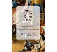 Jesus and the Other Place: What the Bible really says about Hell, and the difference this makes to our evangelism and pastoral care