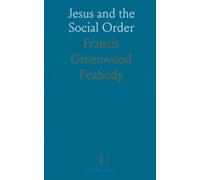 Jesus and the Social Order: Reading the gospels as a guide to wealth, poverty, and the common good