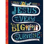 Jesus and the Very Big Surprise Storybook: A True Story about Jesus, His Return, and How to Be Ready (Tales that Tell the Truth)