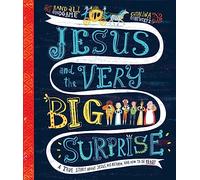 Jesus and the Very Big Surprise Storybook: A True Story about Jesus, His Return, and How to Be Ready (Tales that Tell the Truth)