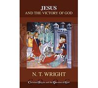 Jesus and the Victory of God (reissue) (Christian Origins and the Question of God)