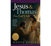 JESUS AND THOMAS - From Doubt to Faith: A Bible Story of Honest Questions, Courage, and Encountering the Risen Christ (Stories of Jesus and His Encounters)