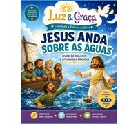 Jesus Anda Sobre as Águas - Livro de Colorir e Atividades Bíblicas: Desenhos para Colorir, Labirintos, Ligue os Pontos, Encontre as Diferenças e Atividades Cristãs Educativas