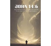 "Jesus answered, “I am the way and the truth and the life. No one comes to the Father except through me.” declares the Lord: Journal or Composition ... Journal & Notebook for Women and Men