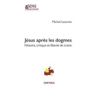 Jésus après les dogmes: Histoire, critique et liberté de croire (SENS & CONSCIEN)