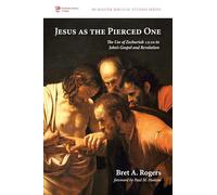 Jesus as the Pierced One: The Use of Zechariah 12:10 in John's Gospel and Revelation (McMaster Biblical Studies Series)