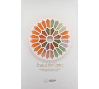 Jesus at the Centre: Following the Rhythms of Christ Through the Church Year