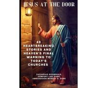 JESUS AT THE DOOR: 40 Heartbreaking Stories and Heaven's Final Warning to TODAY'S Churches
