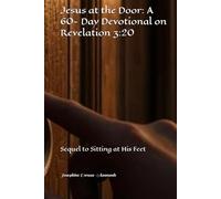 Jesus at the Door: A 60- Day Devotional on Revelation 3:20: Sequel to Sitting at His Feet