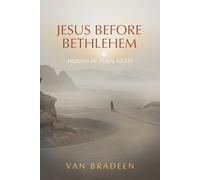 Jesus Before Bethlehem: Hidden in Plain Sight