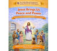 Jesus Brings Us Peace and Power: Week 8 of the Easter Octave (Pentecost Sunday) (The Little Missal Companion: Sunday Stories for Little Hearts)