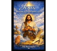 Jesus, Builder and Transformer of Lives: A path of prayer and transformation toward a new life in God (Colección Camino de Oración)