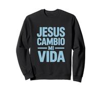Jesús cambió mi Vida Dicho Divertido Dicho español Sudadera
