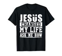 Jesús cambió mi Vida Pregúntame cómo la fe Cristiana Camiseta