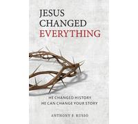 Jesus Changed Everything: He Changed History He Can Change Your Story