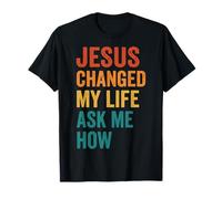 Jesus Changed My Life Ask Me How Camiseta