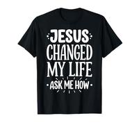Jesus Changed My Life Ask Me How Camiseta