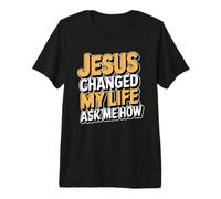 Jesus Changed My Life Ask Me How Camiseta Premium