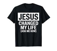 Jesus Changed My Life Ask Me How Fe Cristiana Testimonio Camiseta