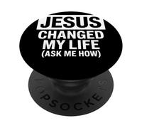 Jesus Changed My Life Ask Me How Fe Cristiana Testimonio PopSockets PopGrip Adhesivo