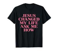 Jesus Changed My Life Ask Me How Shirt God Faith Christian Camiseta