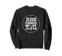 Jesus Changed My Life Ask Me How Sudadera