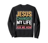 Jesus Changed My Life Ask Me How Sudadera