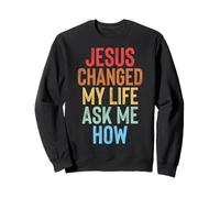 Jesus Changed My Life Ask Me How Sudadera