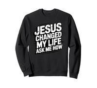 Jesus Changed My Life Ask Me How Sudadera