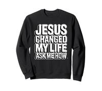 Jesus Changed My Life Ask Me How Sudadera