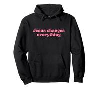 Jesus Changes Everything, Christian Faith Worship Religious Sudadera con Capucha