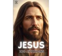 JESUS CHRIST : 100 Citations: Le guide illustré pour comprendre facilement ses enseignements. (Philosophie en poche)