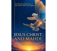 Jesus Christ and Mahdi: Two wondrous phenomena of the universe will come together