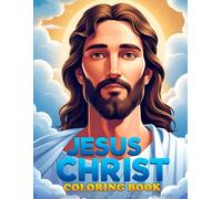 Jesus Christ Coloring Book: 60 Inspirational Pages of Christian Art for Relaxation and Faith
