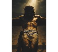 Jesus Christ Declassified: A Devotional Encounter with the Messiah (The Declassified Series)