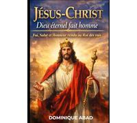 Jésus-Christ, Dieu éternel fait homme: Foi, salut et honneur rendu au Roi des rois