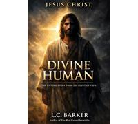 Jesus Christ: Divine Human: The Untold Story From His Point of View (Walking With Christ)