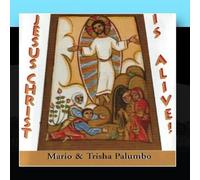 Jesus Christ Is Alive by Mario & Trisha Palumbo (2010-12-22)