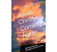 Jesus Christ is Coming Again: 366 Devotions for Strength in the End Times (Gassmann Commentary on the New Testament)