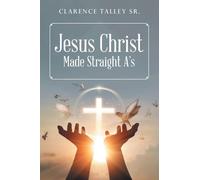 Jesus Christ Made Straight A's with study questions