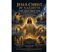 JESUS CHRIST OF NAZARETH, THE ONLY TRUE GOD. THERE IS NO OTHER.: He Performed the Miracles that Only God, the Creator Could Perform.