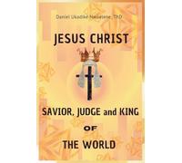 Jesus Christ: Savior, Judge and King of the World